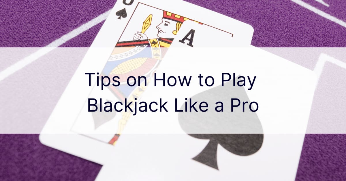 Blackjack እንደ Pro እንዴት እንደሚጫወት ጠቃሚ ምክሮች
